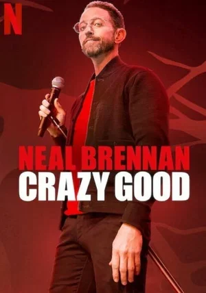 Neal Brennan: Crazy Good